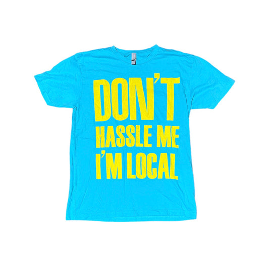 Don’t Hassle Me I’m Local Tee (Large)